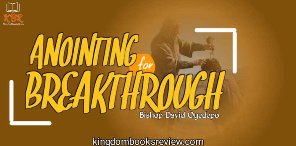 Anointing For Breakthrough By David Oyedepo Summary Kingdom Books